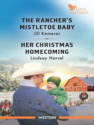 cover image of The Rancher's Mistletoe Baby/Her Christmas Homecoming